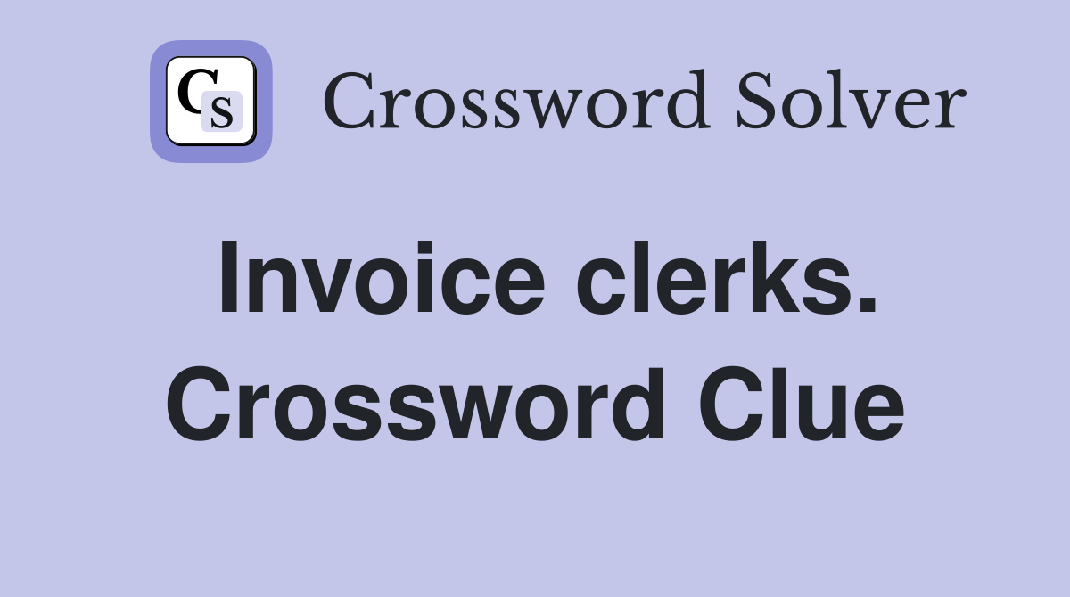 Invoice clerks. Crossword Clue