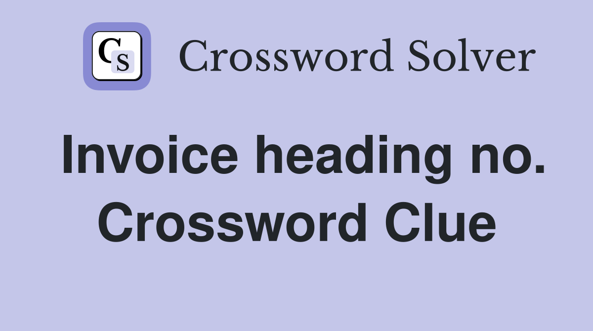 Invoice heading no. Crossword Clue