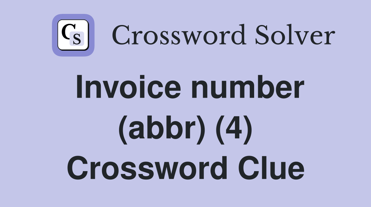 Invoice number (abbr) (4) Crossword Clue