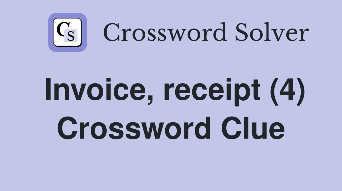 Invoice, receipt (4) Crossword Clue