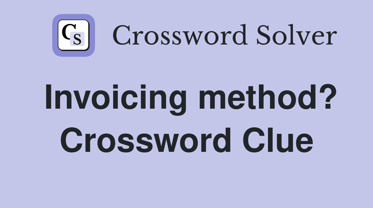 Invoicing method? Crossword Clue