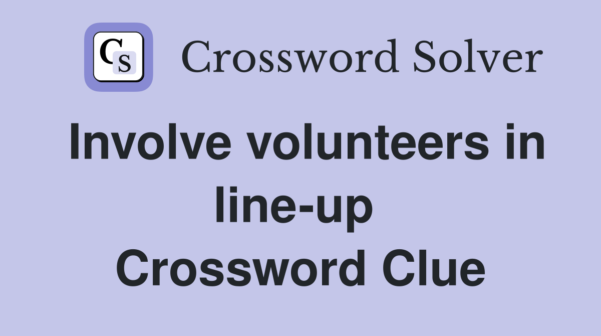 Involve volunteers in line-up  Crossword Clue