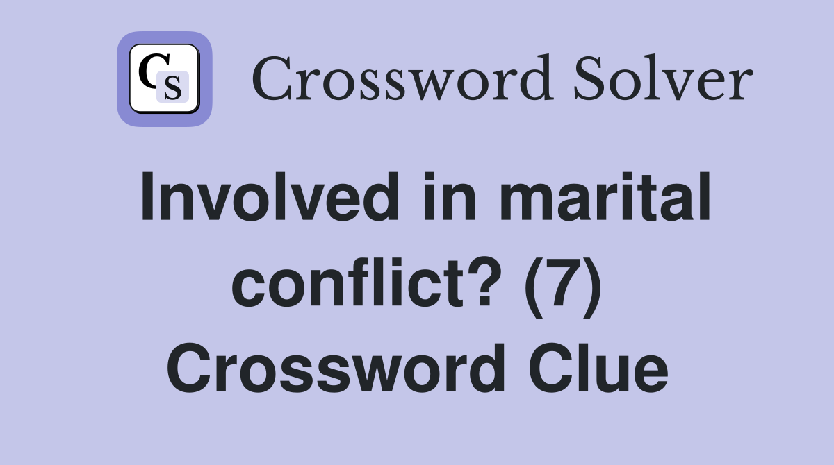 Involved in marital conflict? (7) Crossword Clue