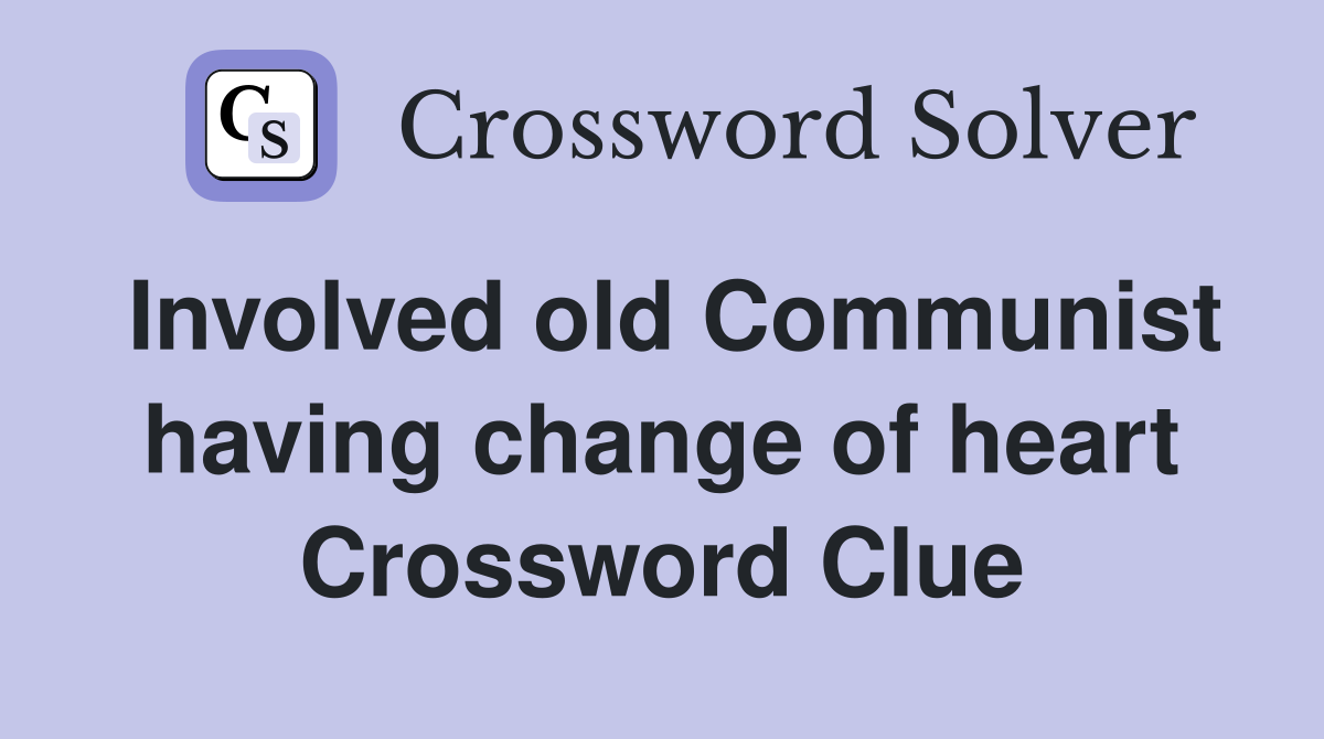 Involved old Communist having change of heart Crossword Clue