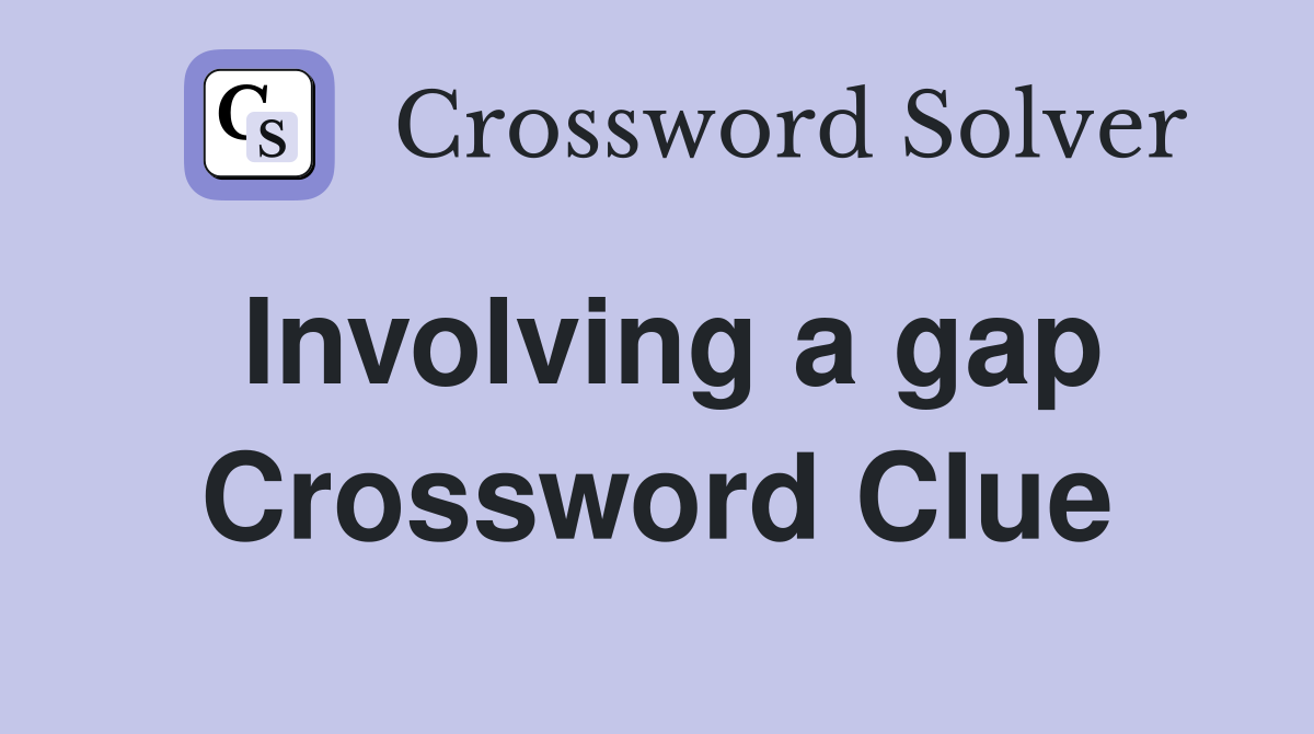 Involving a gap Crossword Clue