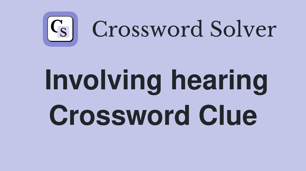 Involving hearing Crossword Clue