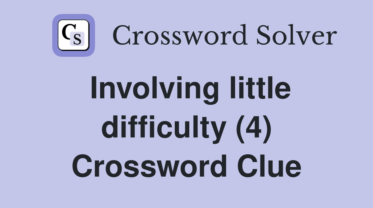 Involving little difficulty (4) Crossword Clue