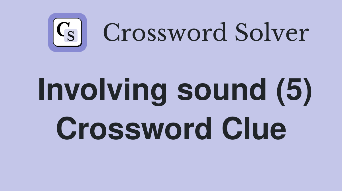 Involving sound (5) Crossword Clue