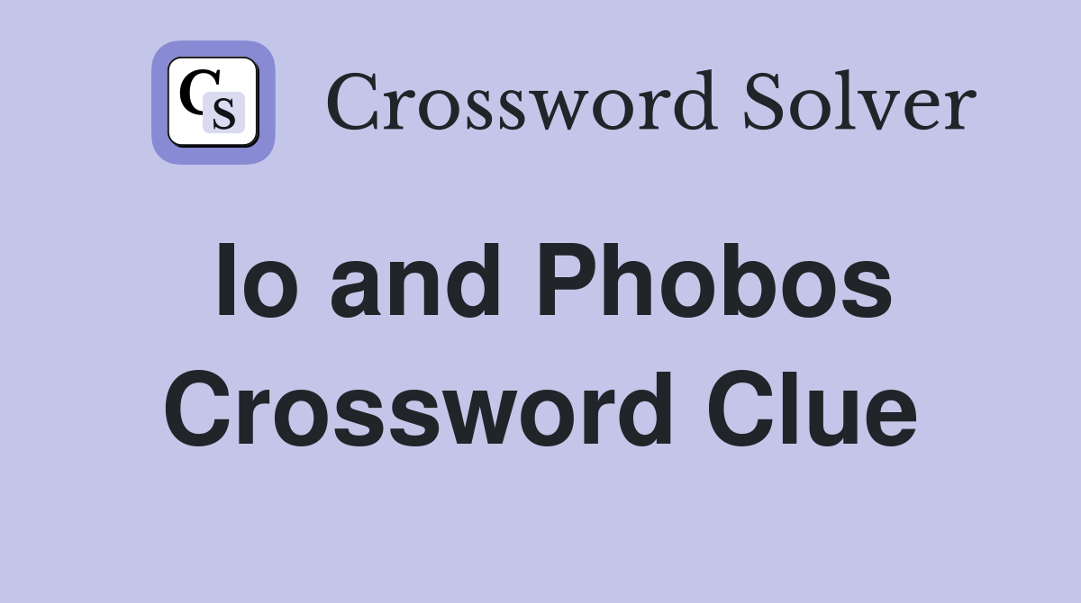 Io and Phobos Crossword Clue