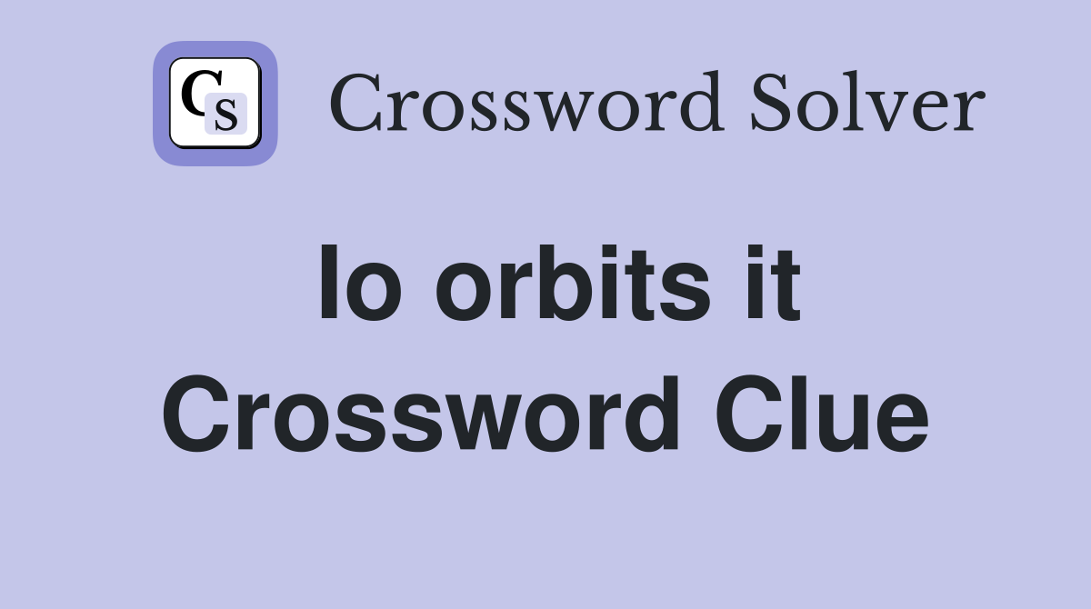 Io orbits it Crossword Clue