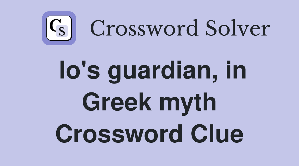 Io's guardian, in Greek myth Crossword Clue