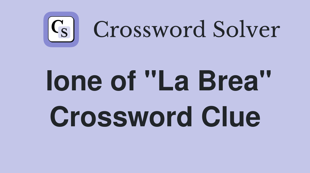 Ione of "La Brea" Crossword Clue