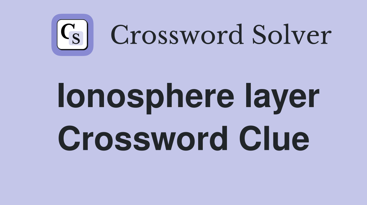 Ionosphere layer Crossword Clue