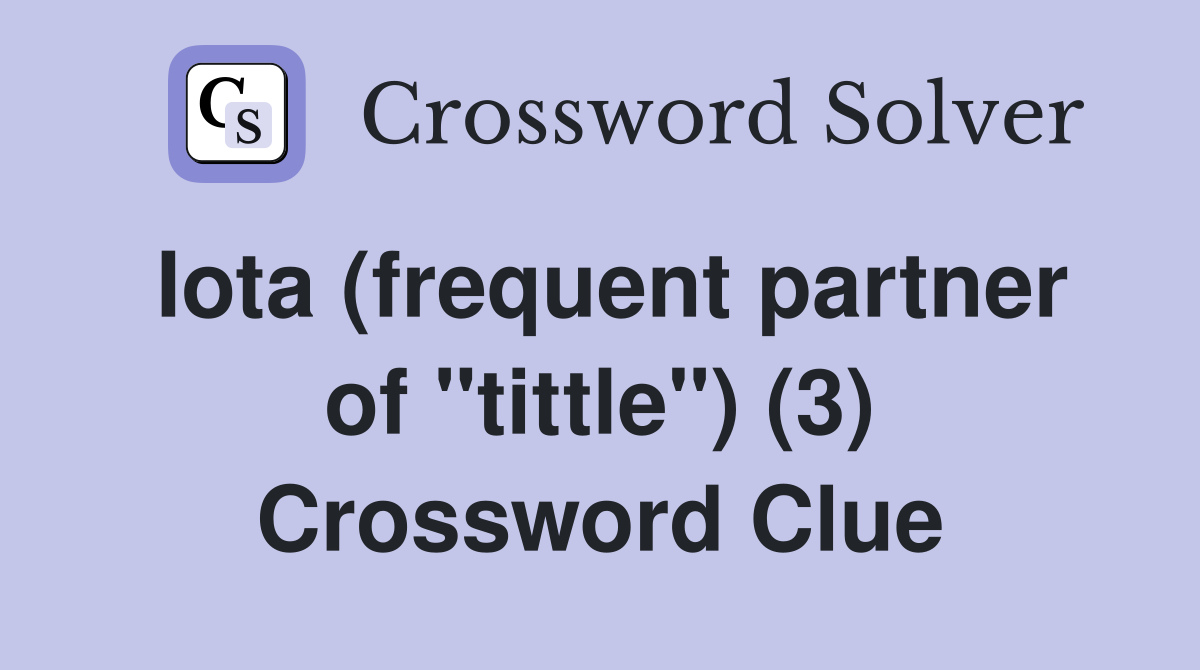 Iota (frequent partner of "tittle") (3) Crossword Clue