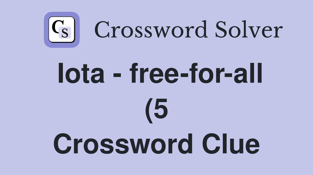Iota free for all (5) Crossword Clue Answers Crossword Solver Iota free for all (5) Crossword Clue Answers Crossword Solver