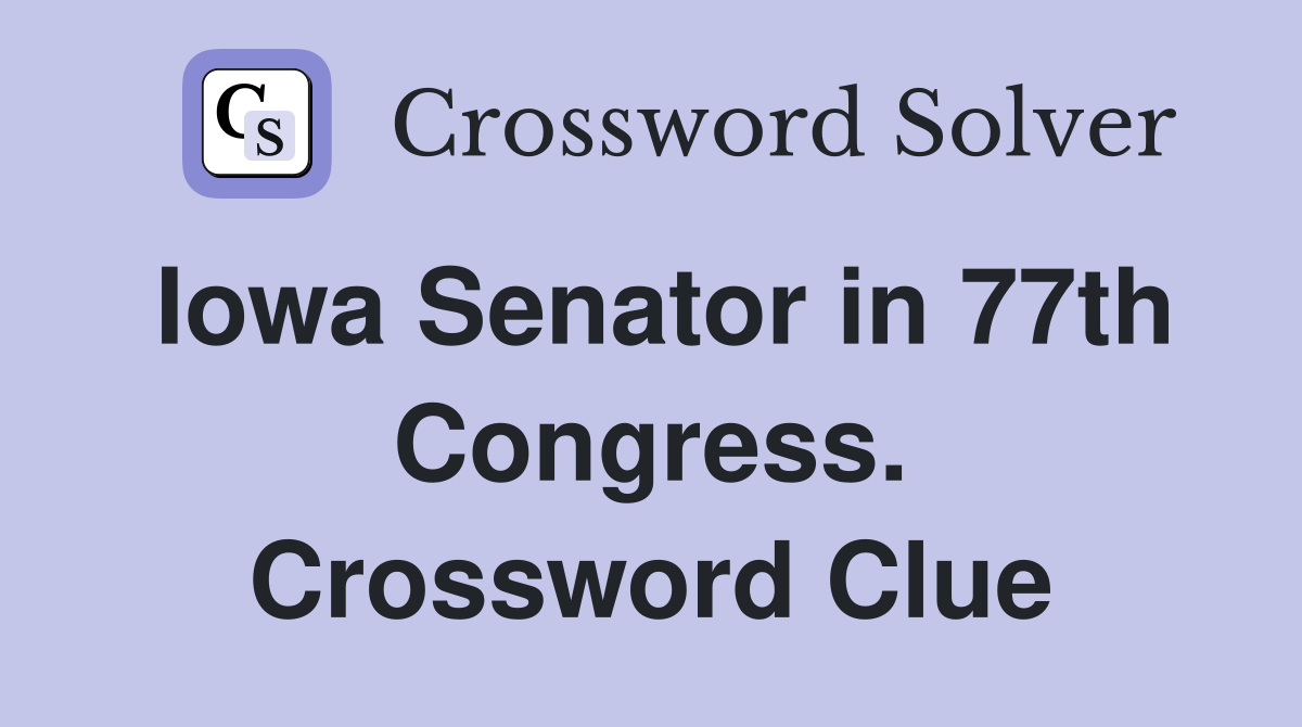 Iowa Senator in 77th Congress. Crossword Clue