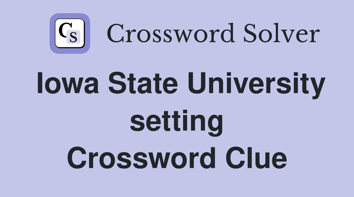 Iowa State University setting Crossword Clue