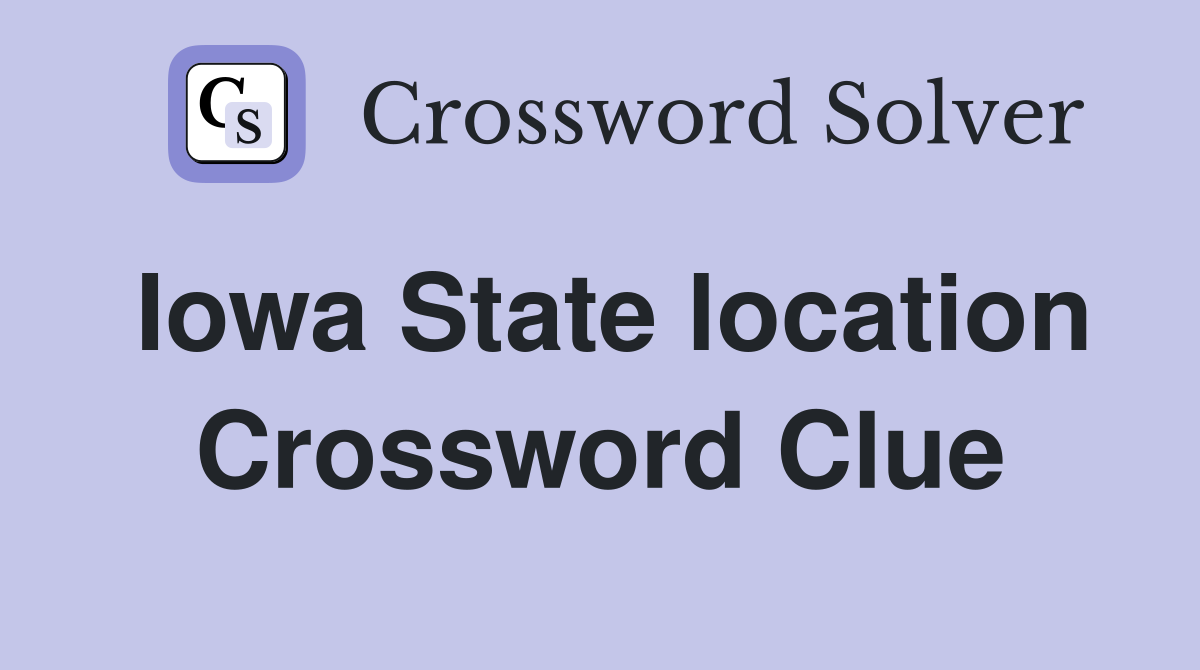 Iowa State location Crossword Clue