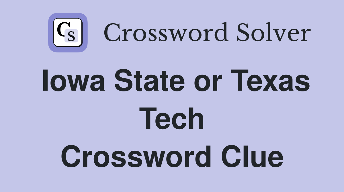 Iowa State or Texas Tech Crossword Clue