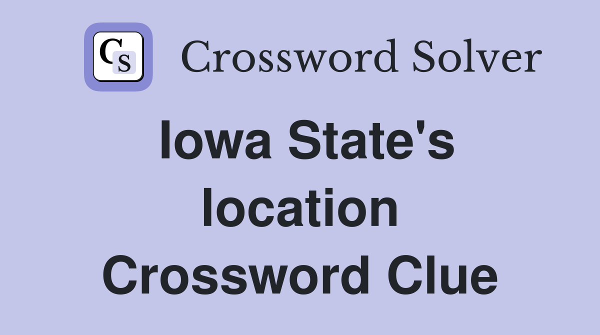 Iowa State's location Crossword Clue