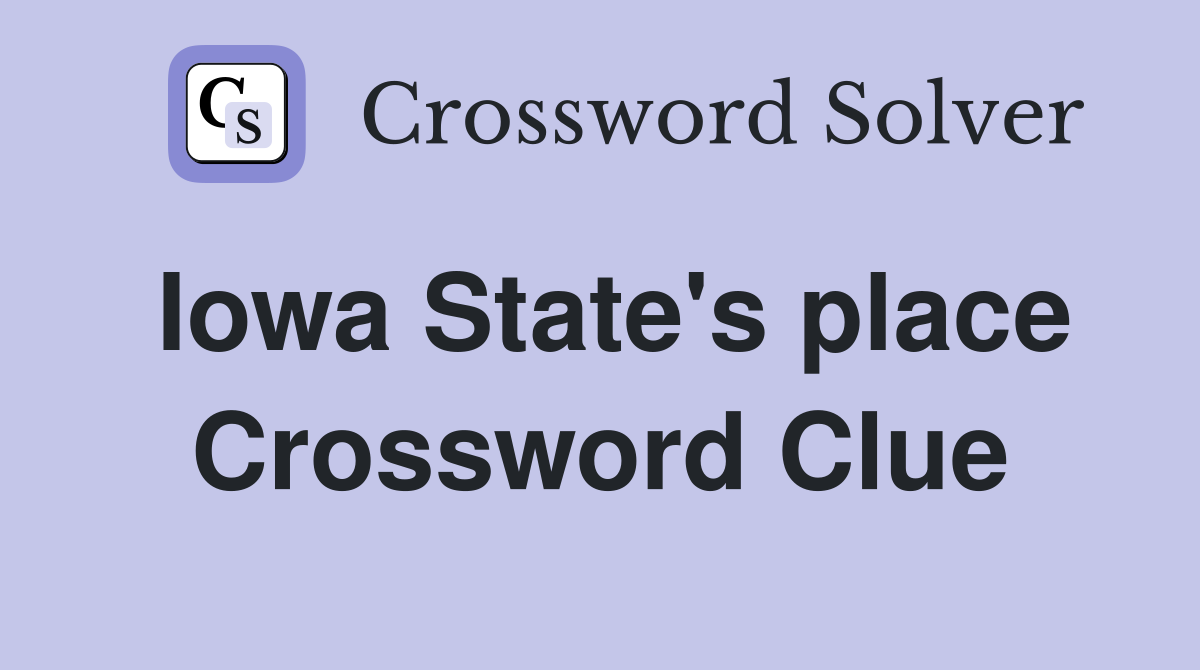 Iowa State's place Crossword Clue