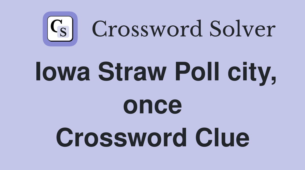 Iowa Straw Poll city, once Crossword Clue