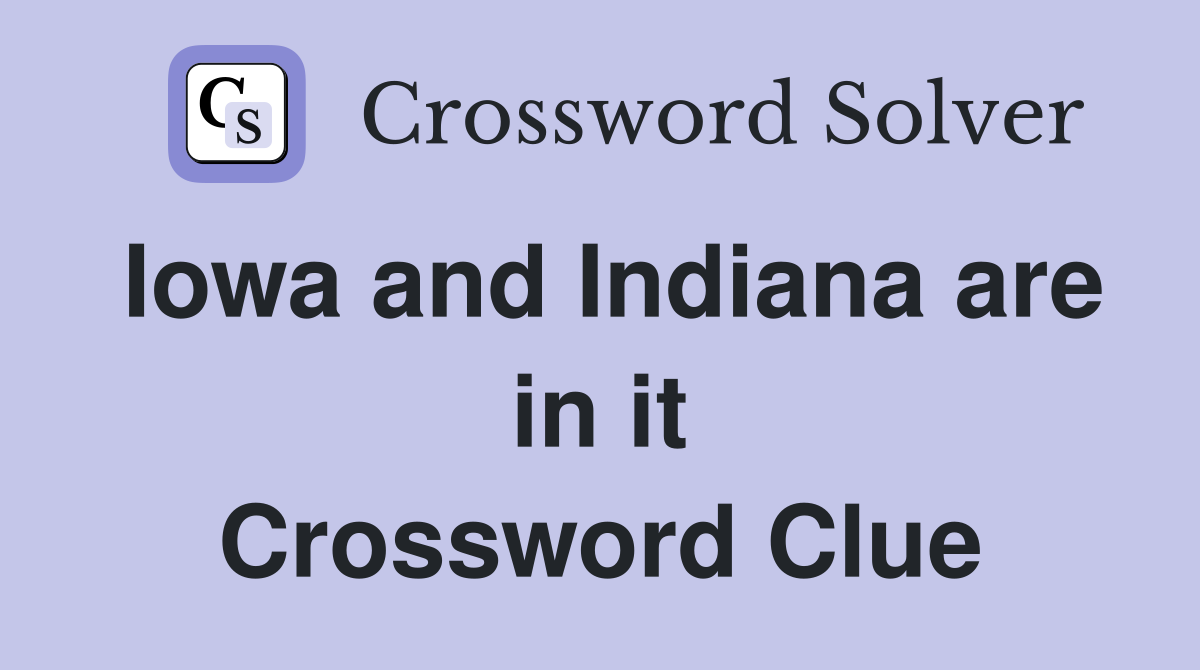 Iowa and Indiana are in it Crossword Clue