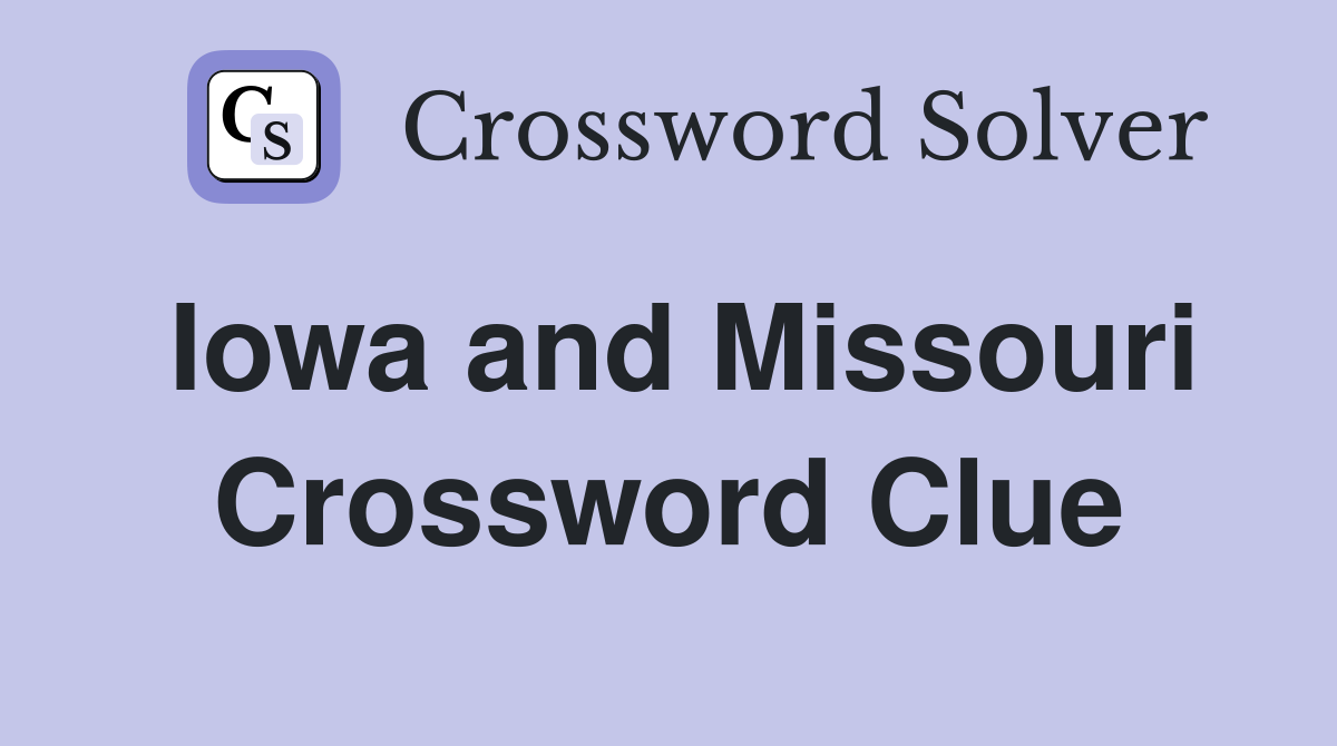 Iowa and Missouri Crossword Clue