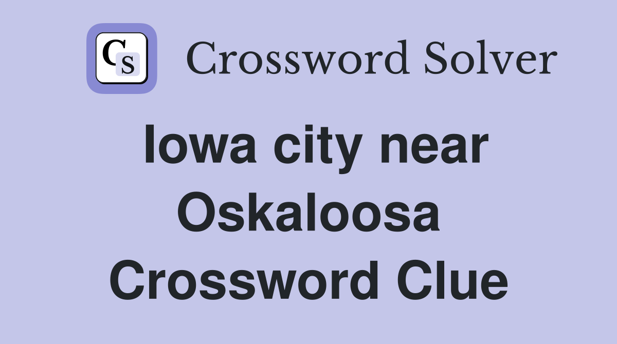 Iowa city near Oskaloosa Crossword Clue