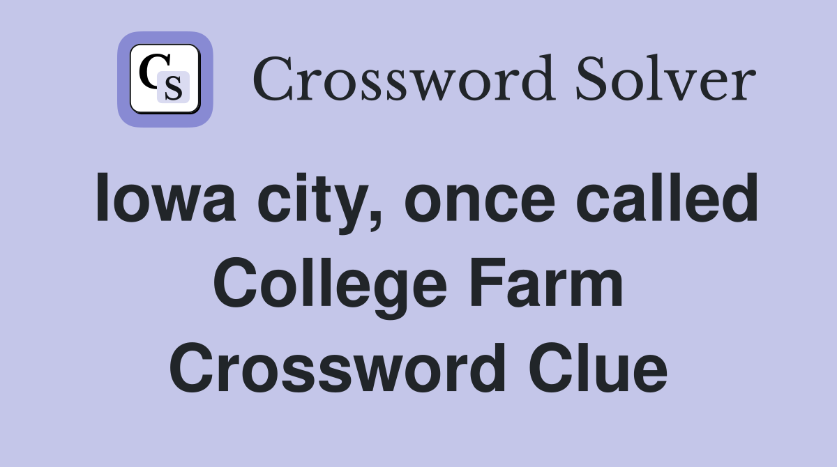 Iowa city, once called College Farm Crossword Clue