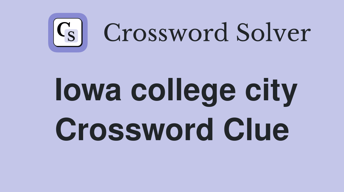 Iowa college city Crossword Clue