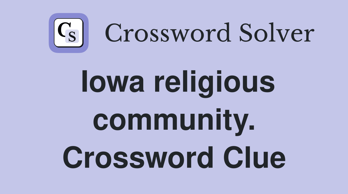 Iowa religious community. Crossword Clue