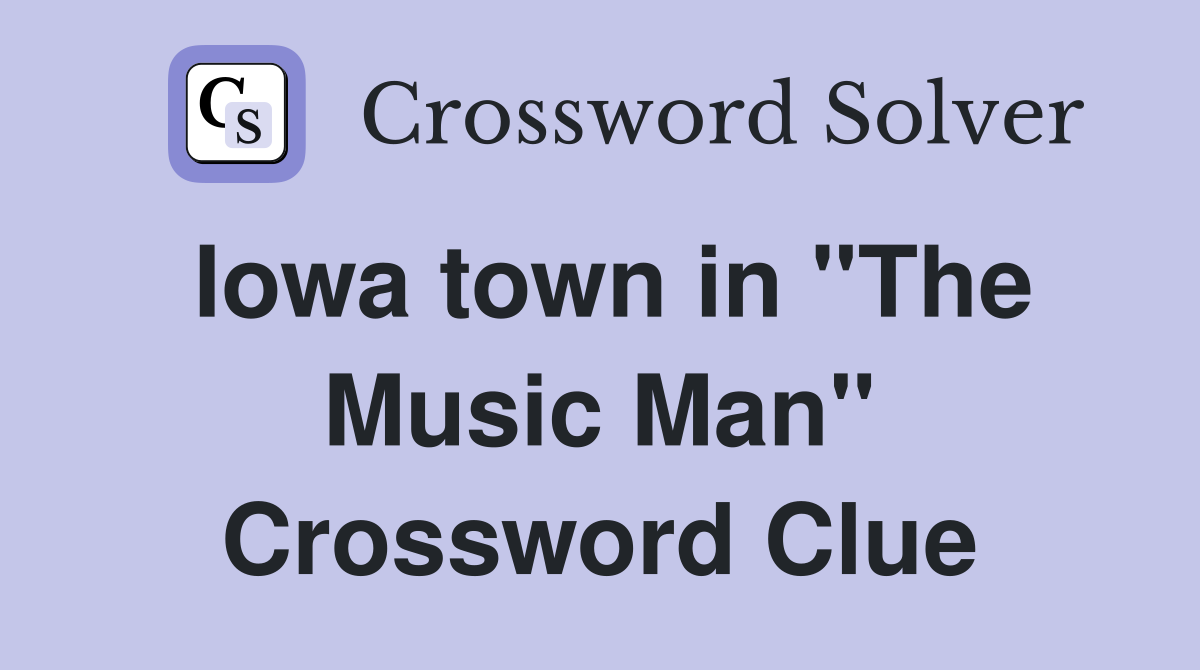 Iowa town in "The Music Man" Crossword Clue