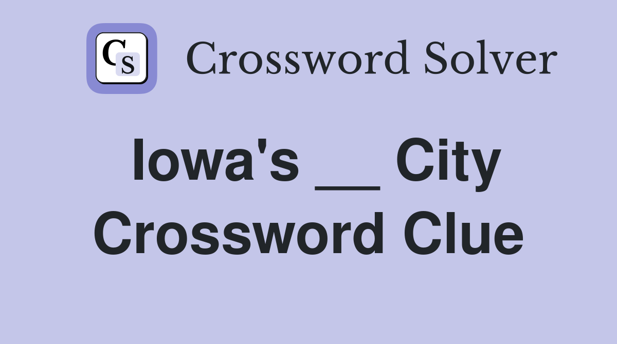 Iowa's __ City Crossword Clue