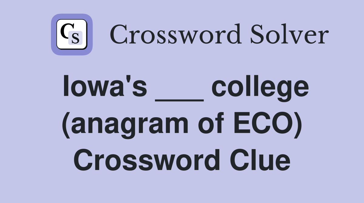 Iowa's ___ college (anagram of ECO) Crossword Clue