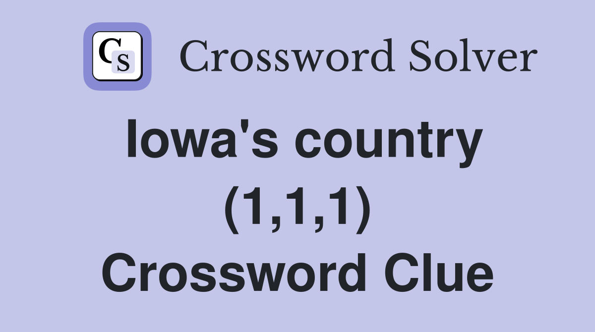 Iowa's country (1,1,1) Crossword Clue