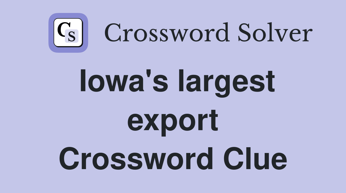 Iowa's largest export Crossword Clue