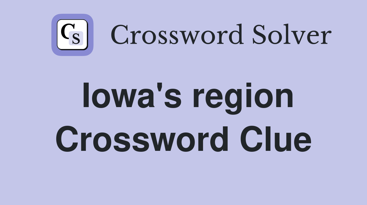 Iowa's region Crossword Clue