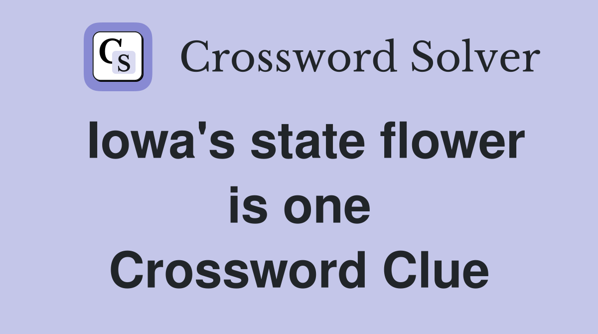 Iowa's state flower is one Crossword Clue