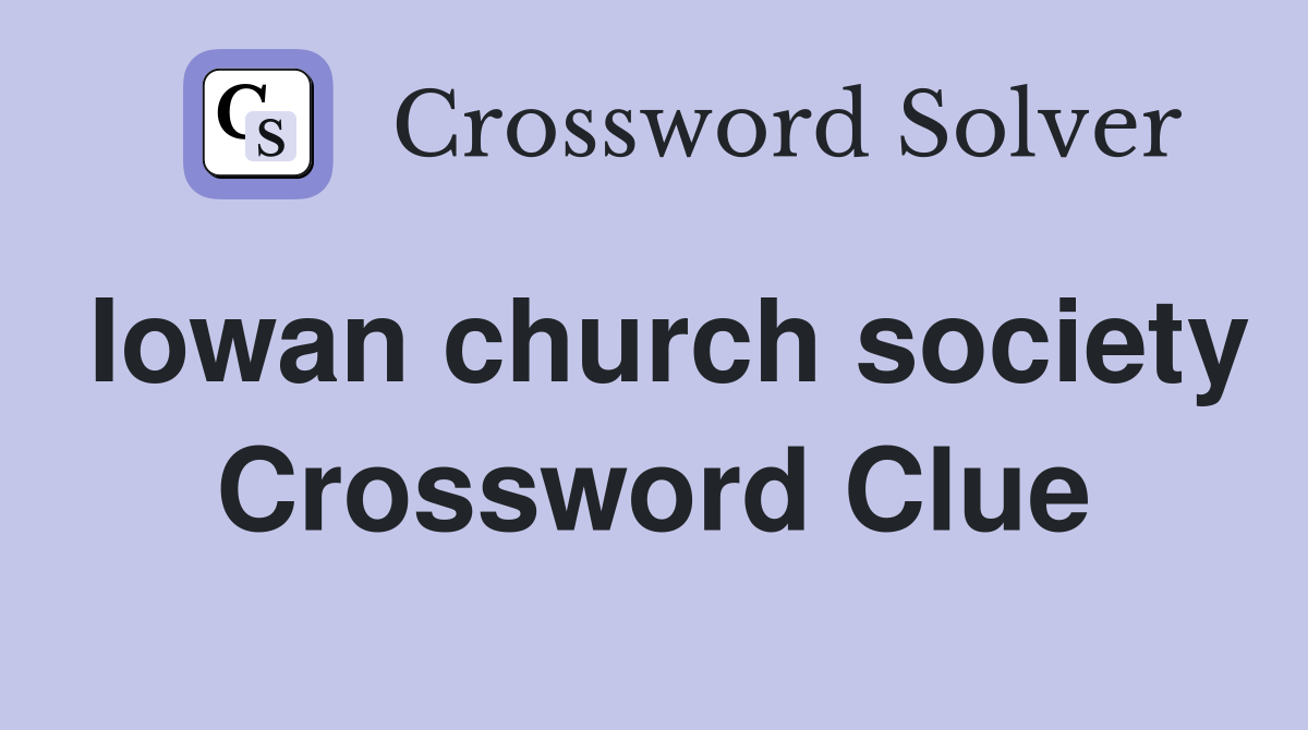 Iowan church society Crossword Clue