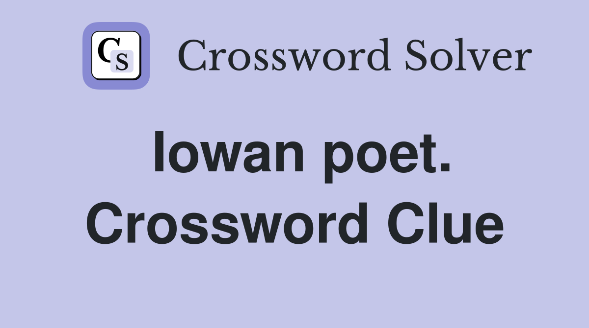 Iowan poet. Crossword Clue