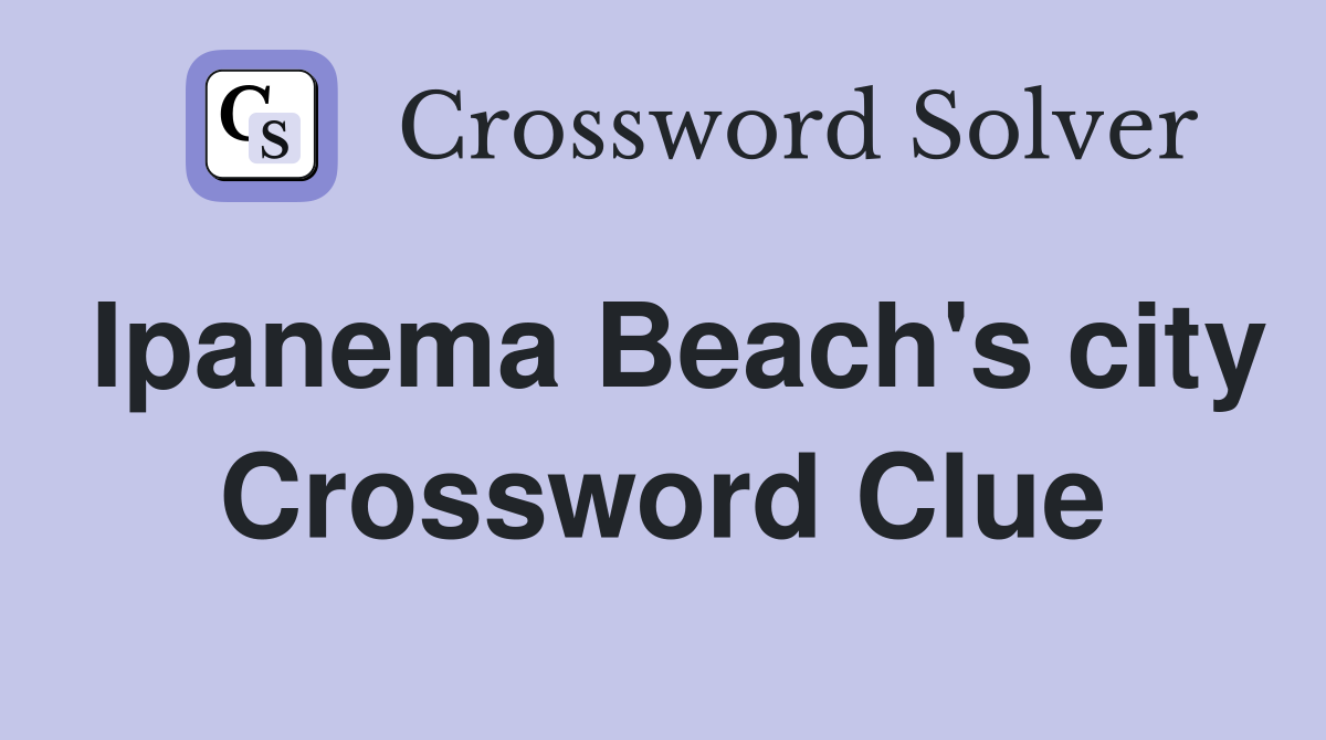 Ipanema Beach's city Crossword Clue