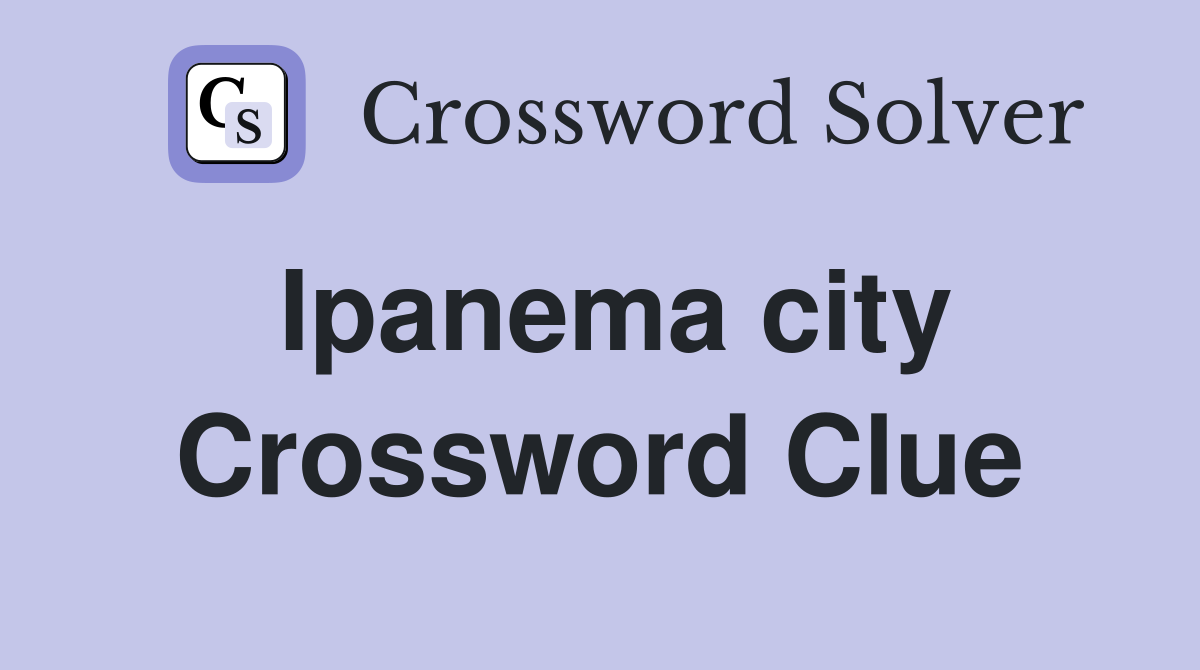Ipanema city Crossword Clue
