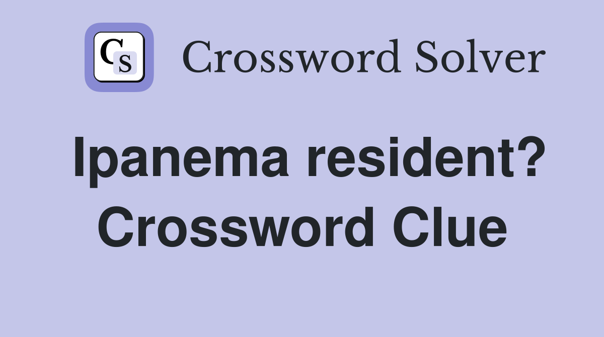 Ipanema resident? Crossword Clue