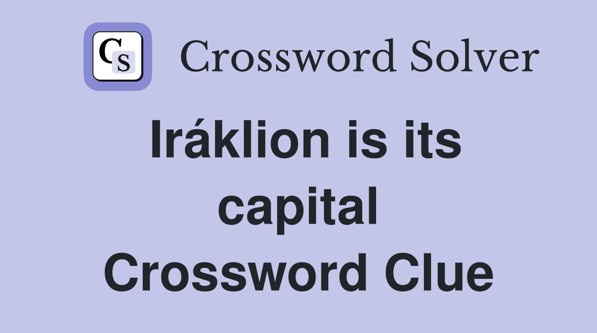 Iráklion is its capital Crossword Clue
