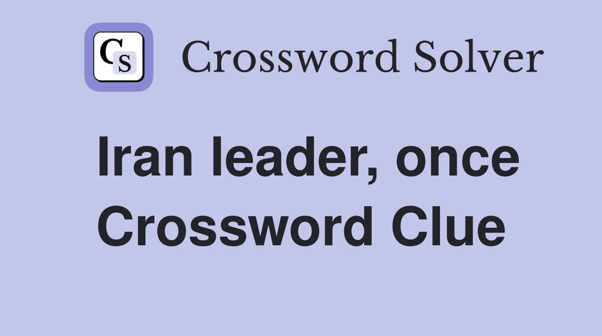 Iran leader, once Crossword Clue