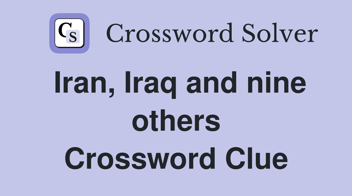 Iran, Iraq and nine others Crossword Clue