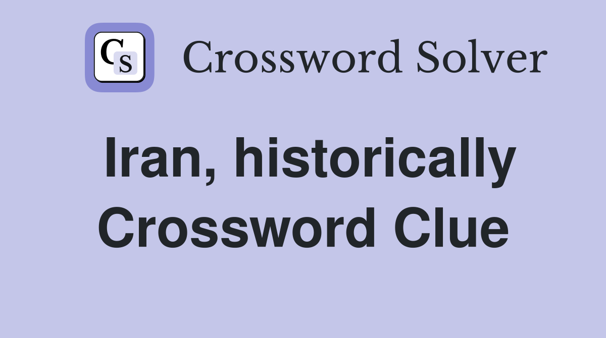 Iran, historically Crossword Clue