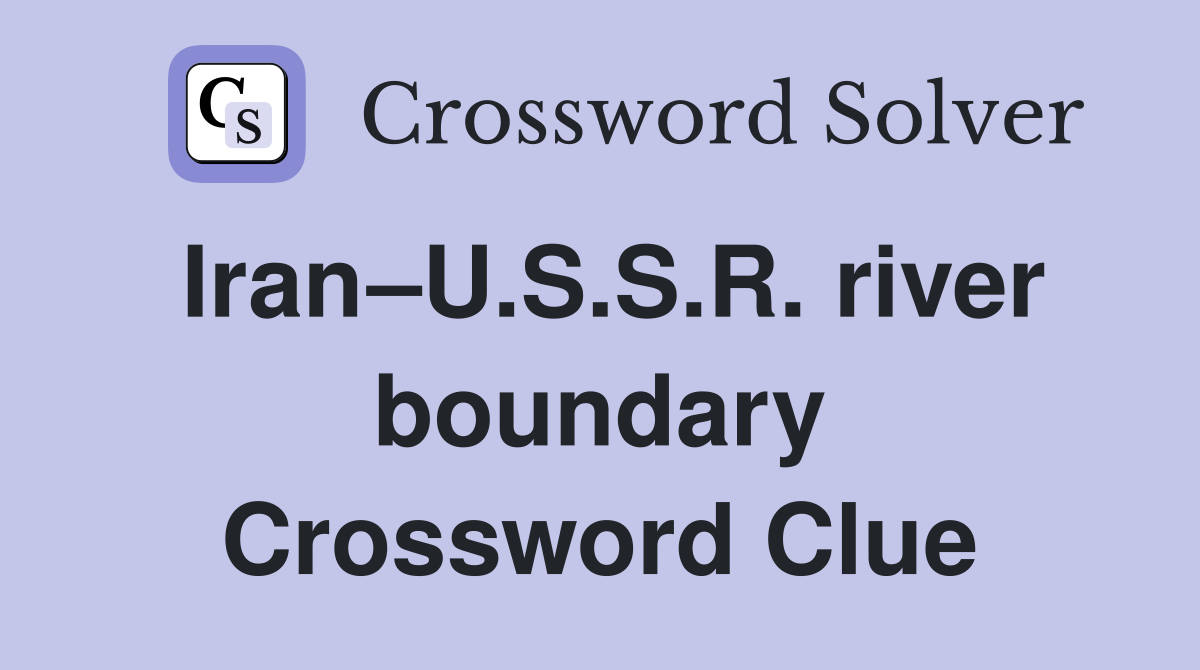 Iran–U.S.S.R. river boundary Crossword Clue