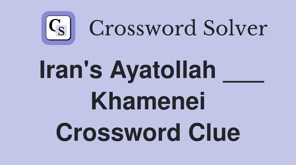 Iran's Ayatollah ___ Khamenei Crossword Clue